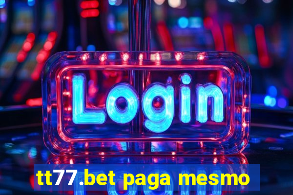 tt77.bet paga mesmo